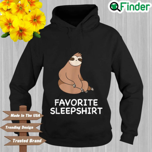 Sloth favorite sleepshirt Hoodie