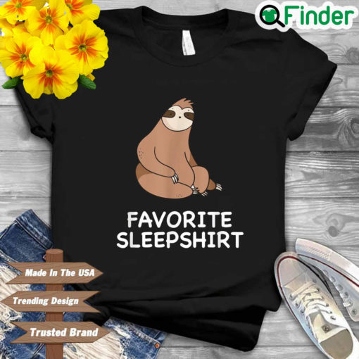 Sloth favorite sleepshirt shirt