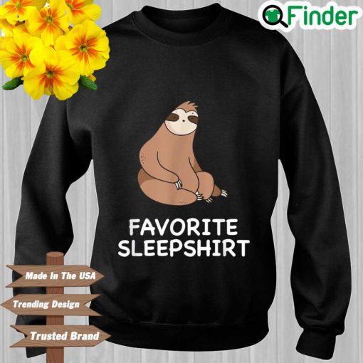 Sloth favorite sleepshirt sweatshirt