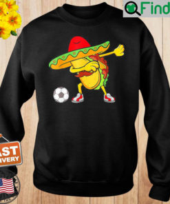 Soccer Mexican Taco Dab Cinco De Mayo Sweatshirt
