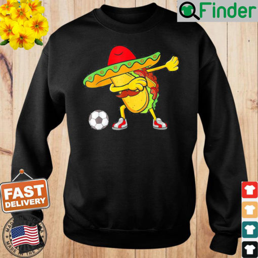 Soccer Mexican Taco Dab Cinco De Mayo Sweatshirt