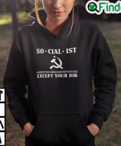 Socialist Someone Who Wants Everything You Have Except Your Job Hoodie