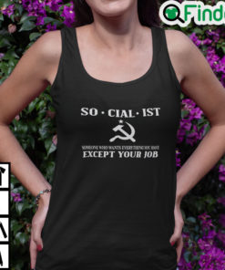 Socialist Someone Who Wants Everything You Have Except Your Job Tank Top