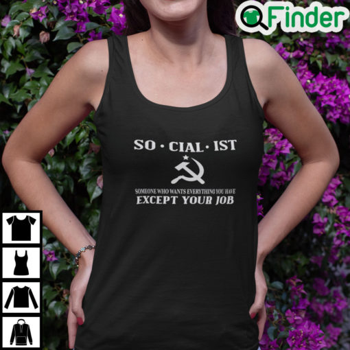 Socialist Someone Who Wants Everything You Have Except Your Job Tank Top