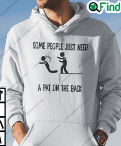 Some People Just Need A Pat On The Back Hoodie