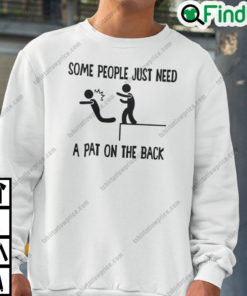 Some People Just Need A Pat On The Back Sweatshirt