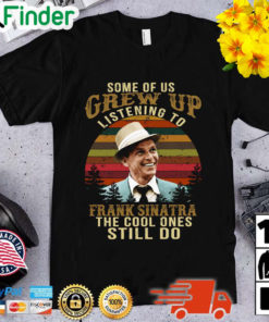 Some of us grew up listening to Frank Sinatra the cool ones still do vintage shirt