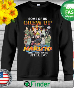 Some of us grew up watching Naruto the cool ones still signature Sweatshirt 1