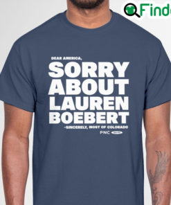 Sorry About Lauren Boebert Shirt