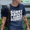 Sorry About Lauren Boebert Tee Shirt