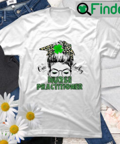 St Patrick Girl One Lucky Nurse Practitioner T Shirt