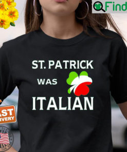 St Patrick Was Italian Shirt 1