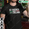St Patrick Was Italian Shirt