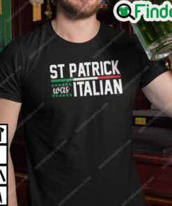 St Patrick Was Italian Shirt