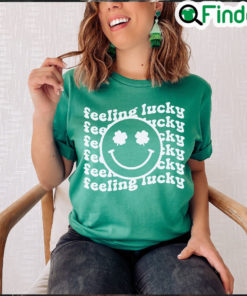 St Patricks Day Feeling Lucky Shirt