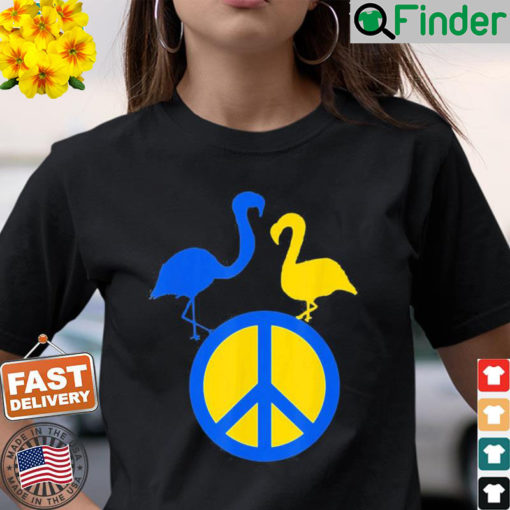 Stand With Ukraine Support Ukraine Peace In Ukraine Flamingo T Shirt