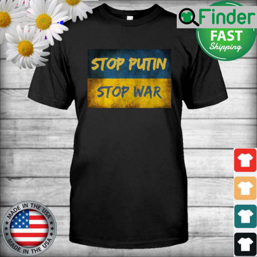 Stop Putin Stop War I Stand With Ukraine Ukrainian Flag T Shirt