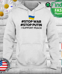 Stop War Stop Putin I Support Peace Hoodie