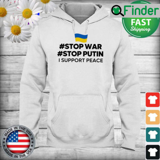 Stop War Stop Putin I Support Peace Hoodie