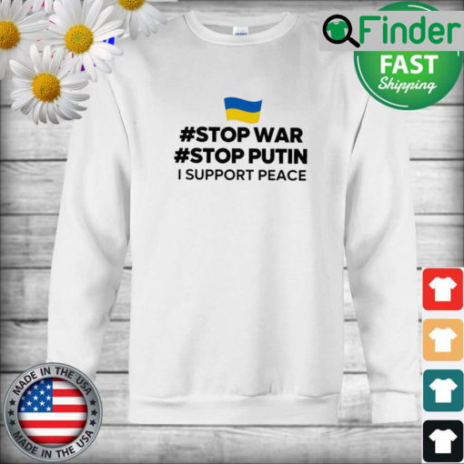 Stop War Stop Putin I Support Peace Sweatshirt