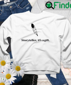 Storyteller Its A Gift Sweatshirt