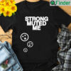 Strong Muted Me Smiley Shirt