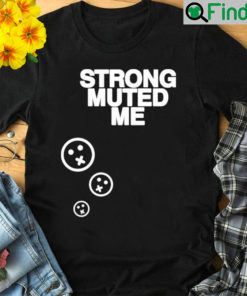 Strong Muted Me Smiley Shirt
