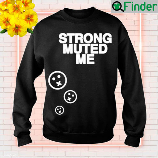 Strong Muted Me Smiley Sweatshirt
