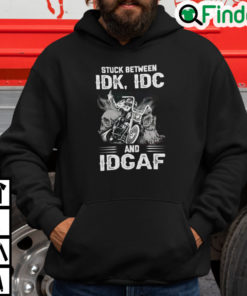 Stuck Between IDK IDC And IDGAF Bike Skull Hoodie