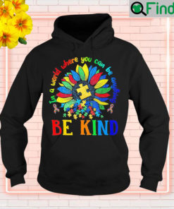 Sun Flower In A World Where You Can Be Anything Autism Hoodie 1