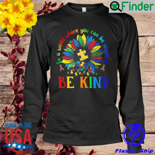 Sun flower in a world where you can be anything autism Long Sleeve
