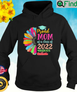 Sunflower 2022 Proud Mom Of A 2022 Senior Graduation Hoodie 1