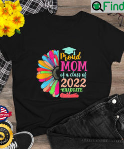 Sunflower 2022 Proud Mom Of A 2022 Senior Graduation Shirt