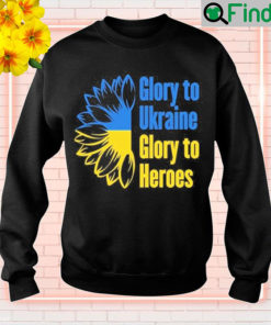 Sunflower Glory to Ukraine Glory to the Heroes Sweatshirt