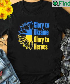 Sunflower Glory to Ukraine Glory to the Heroes T Shirt