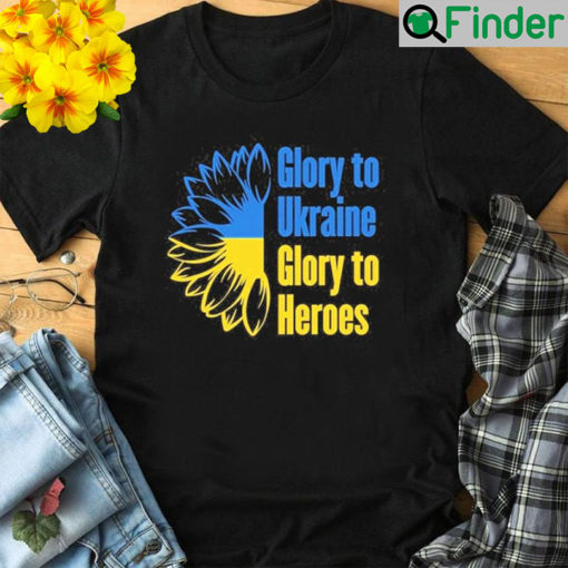 Sunflower Glory to Ukraine Glory to the Heroes T Shirt
