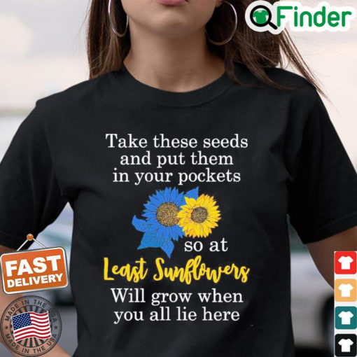 Sunflower Put These Seeds In Your Pockets Support Ukraine Shirt