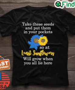 Sunflower Put These Seeds In Your Pockets Support Ukraine T Shirt