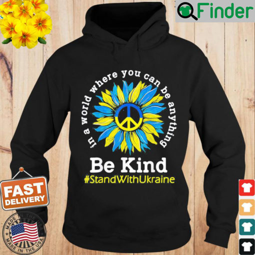 Sunflower Ukrainian Flag Be Kind Stand With Ukraine Hoodie