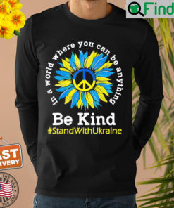 Sunflower Ukrainian Flag Be Kind Stand With Ukraine Sweatshirt