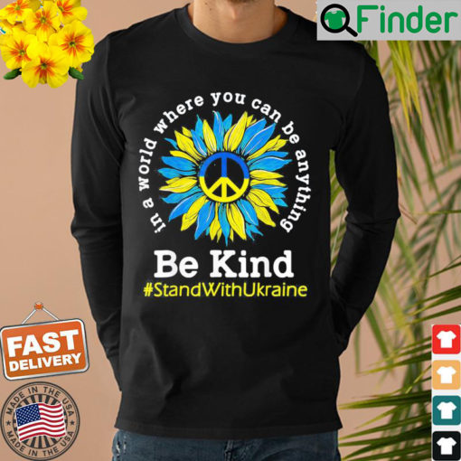 Sunflower Ukrainian Flag Be Kind Stand With Ukraine Sweatshirt