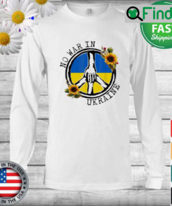 Sunflower Ukrainian Flag No War In Ukraine Ukraine Peace Long Sleeve