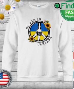 Sunflower Ukrainian Flag No War In Ukraine Ukraine Peace Sweatshirt