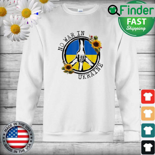 Sunflower Ukrainian Flag No War In Ukraine Ukraine Peace Sweatshirt