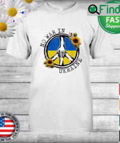 Sunflower Ukrainian Flag No War In Ukraine Ukraine Peace T Shirt