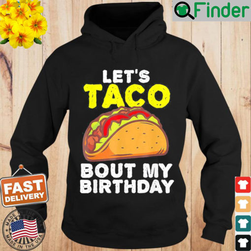 Taco About My Birthday Cinco De Mayo Hoodie