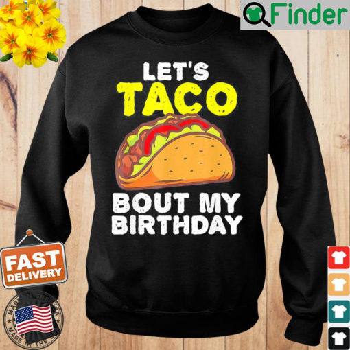 Taco About My Birthday Cinco De Mayo Sweatshirt