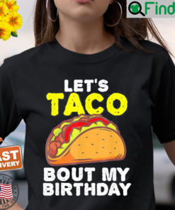 Taco About My Birthday Cinco De Mayo T Shirt