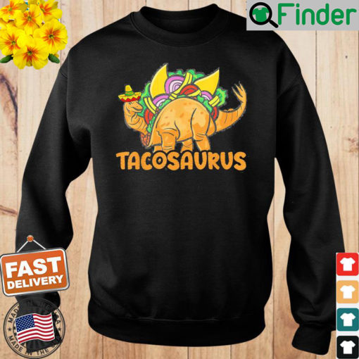 Tacosaurus Cinco de Mayo Taco Dinosaur Mexico Sweatshirt