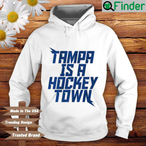 Tampa Is A Hockey Town Hoodie